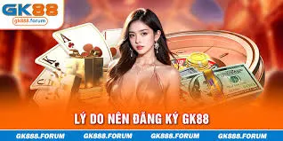 li-do-nen-dang-ky-gk88-thang7-nay